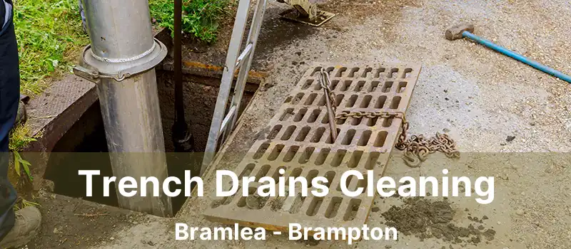 Trench Drains Cleaning Bramlea - Brampton